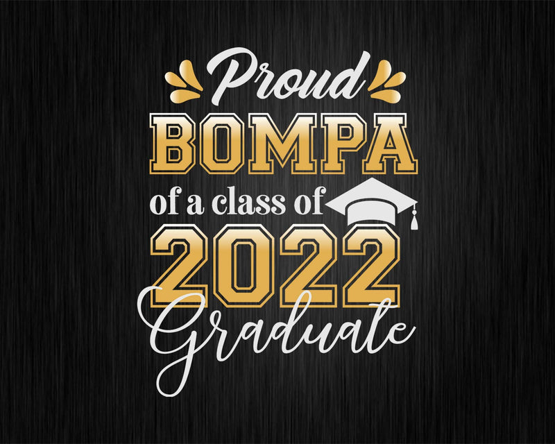 Proud Bompa of a Class 2022 Graduate Funny Senior Svg Png