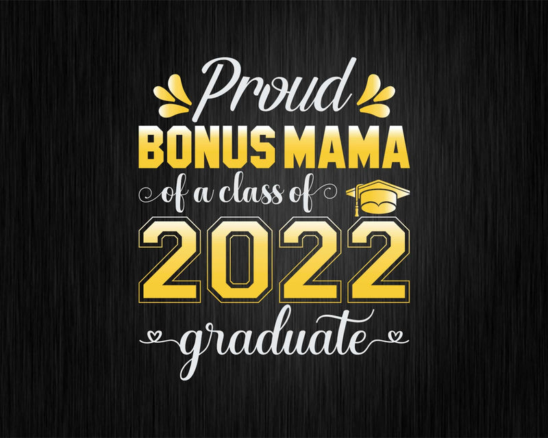 Proud Bonus Mama of a Class 2022 Graduate Funny Senior Svg