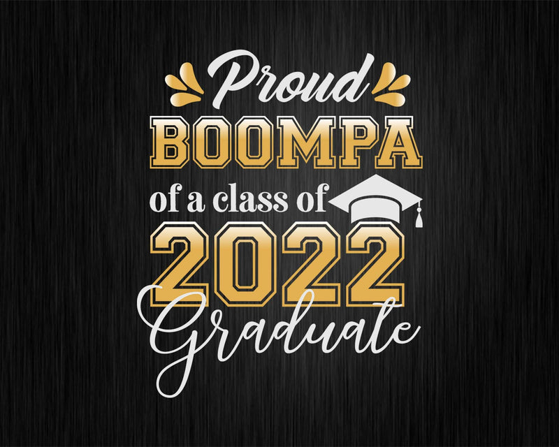 Proud Boompa of a Class 2022 Graduate Funny Senior Svg Png