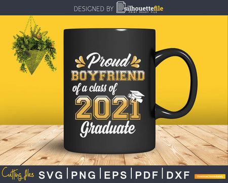 Proud Boyfriend of a Class 2021 Graduate Funny Senior Svg