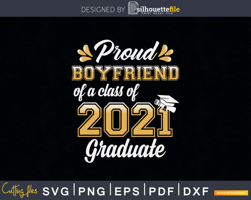 Proud Boyfriend of a Class 2021 Graduate Funny Senior Svg