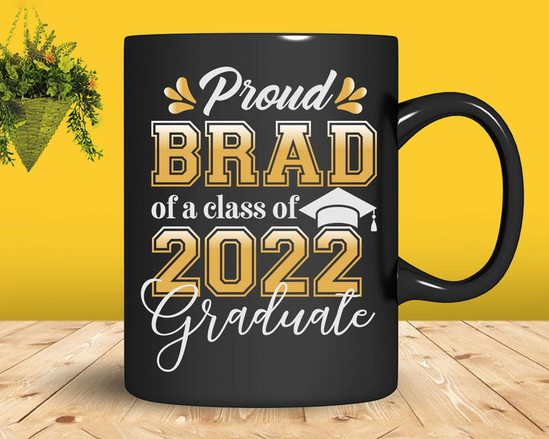 Proud Brad of a Class 2022 Graduate Funny Senior Svg Png