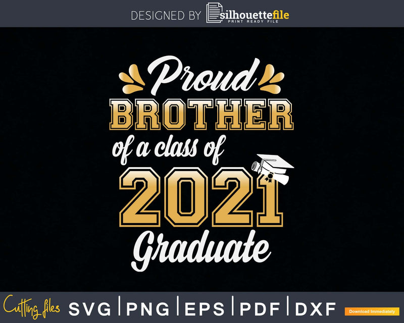 Proud Brother of a Class 2021 Graduate Funny Senior Svg Png