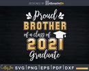 Proud Brother of a Class 2021 Graduate Shirt Senior Svg Png