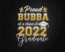 Proud Bubba of a Class 2022 Graduate Funny Senior Svg Png