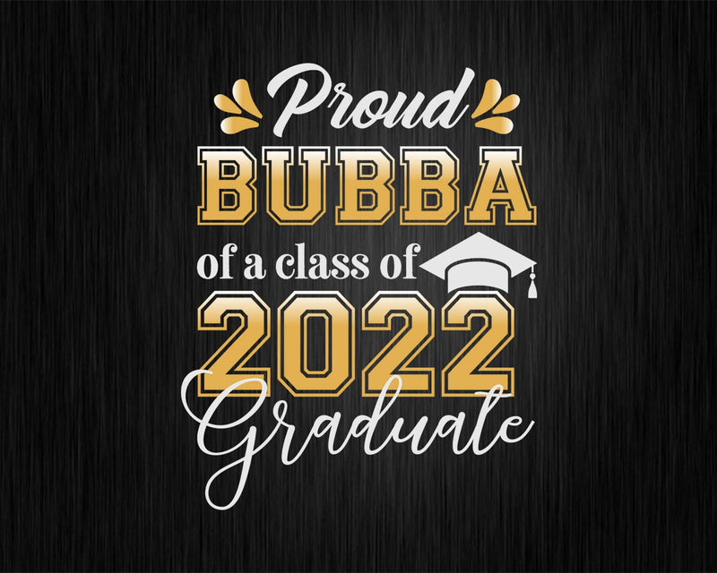 Proud Bubba of a Class 2022 Graduate Funny Senior Svg Png