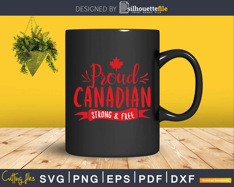 Proud Canadian Strong & Free Canada Day svg cricut cut