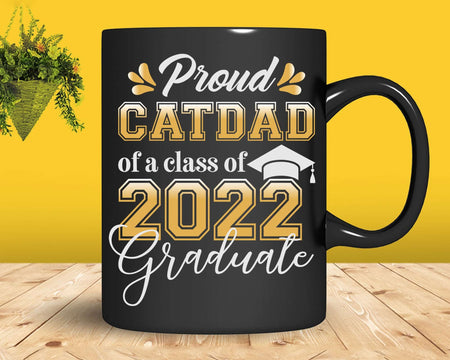 Proud Cat Dad of a Class 2022 Graduate Funny Senior Svg Png