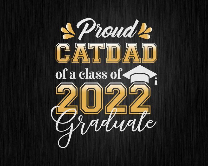 Proud Cat Dad of a Class 2022 Graduate Funny Senior Svg Png