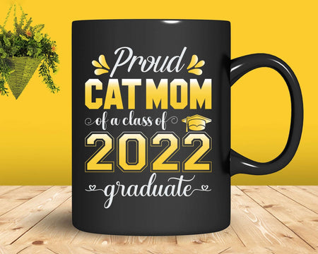 Proud Cat Mom of a Class 2022 Graduate Funny Senior Svg Png