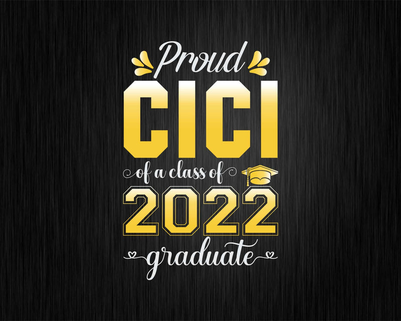 Proud Cici of a Class 2022 Graduate Funny Senior Svg Png