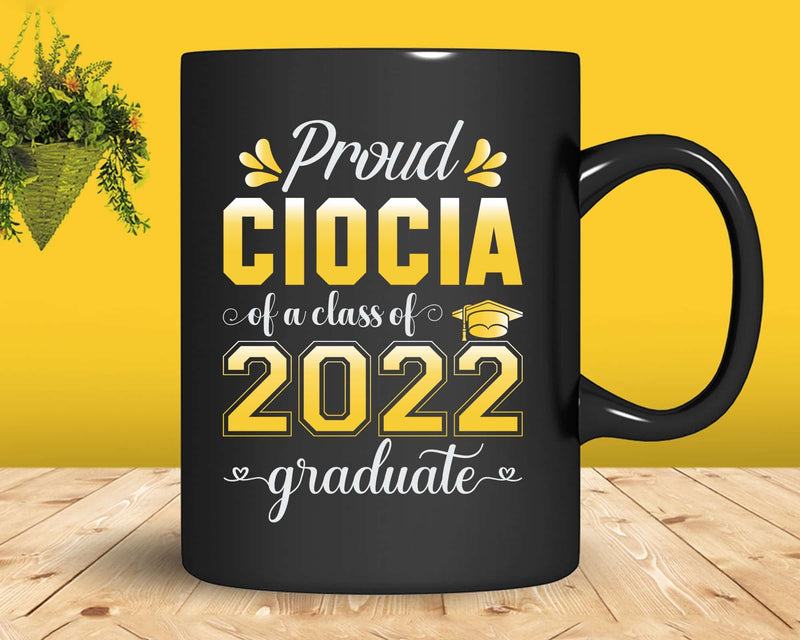 Proud Ciocia of a Class 2022 Graduate Funny Senior Svg Png