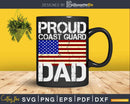 Proud Coast Guard Dad USCG Distressed US American Flag Svg