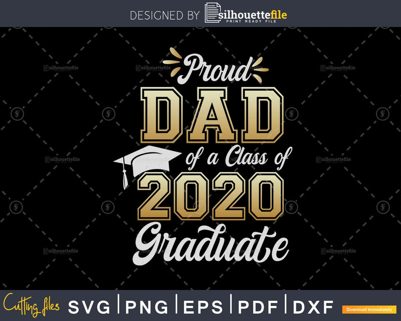Proud Dad of a Class 2020 Graduate Shirt Senior svg dxf cut