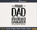 Proud Dad Of A Freaking Awesome Daughter father’s day svg