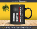 Proud Dad of Firefighter Thin Red Line Patriotic
