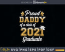 Proud Daddy of a Class 2021 Graduate Funny Senior Svg Png