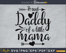 Proud daddy of a little mama Fathers day svg cricut digital