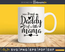 Proud daddy of a little mama Fathers day svg cricut digital
