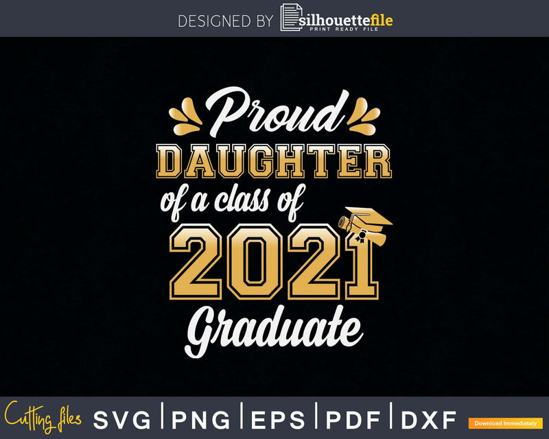 Proud Daughter of a Class 2021 Graduate Funny Senior Svg