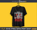 Proud Firefighter Mom craft cut svg cutting design file