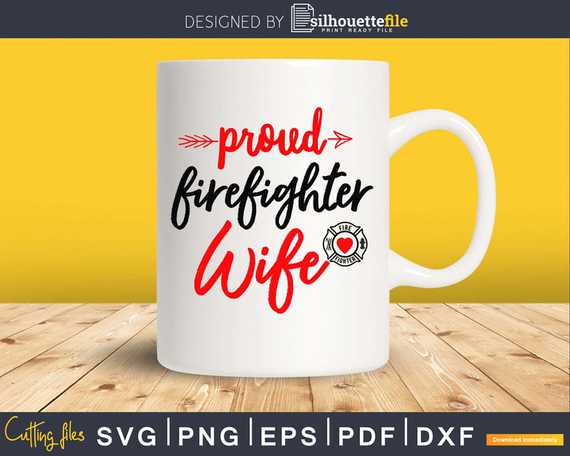 Proud Firefighter Wife SVG cricut Cut File