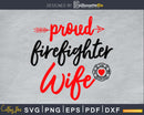 Proud Firefighter Wife SVG cricut Cut File