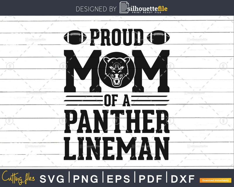 Proud Football Mom Of A Panther Lineman High School svg png