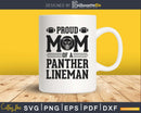 Proud Football Mom Of A Panther Lineman High School svg png