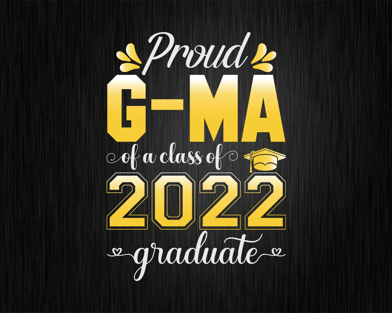 Proud G-Ma of a Class 2022 Graduate Funny Senior Svg Png