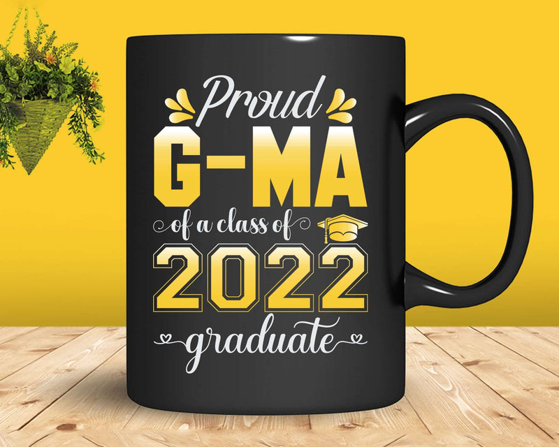 Proud G-Ma of a Class 2022 Graduate Funny Senior Svg Png