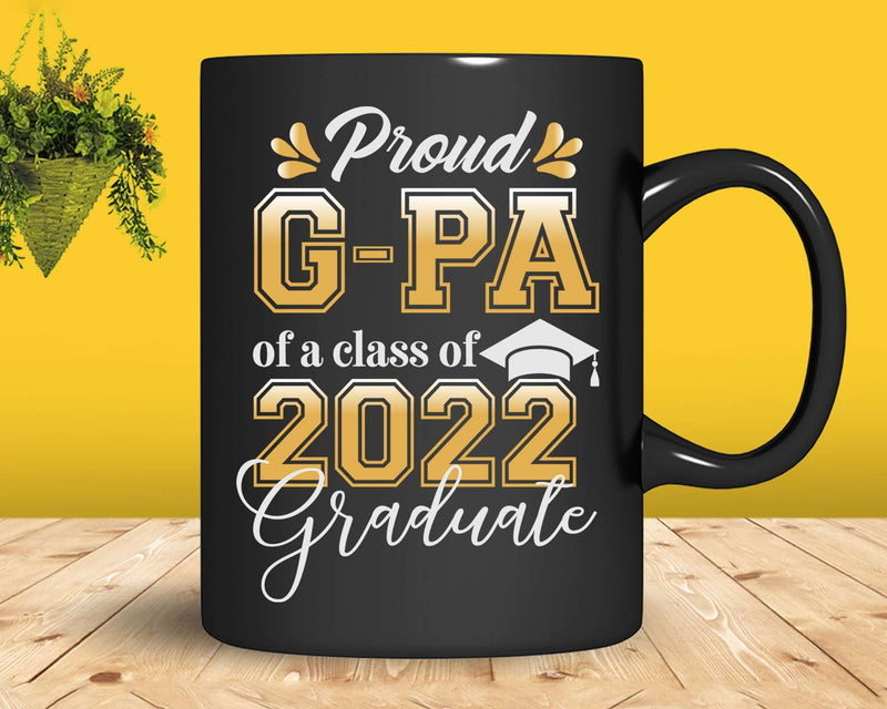 Proud G-pa of a Class 2022 Graduate Funny Senior Svg Png