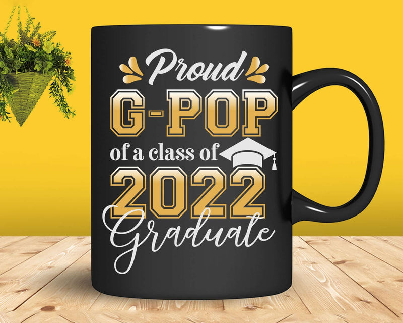 Proud G-Pop of a Class 2022 Graduate Funny Senior Svg Png