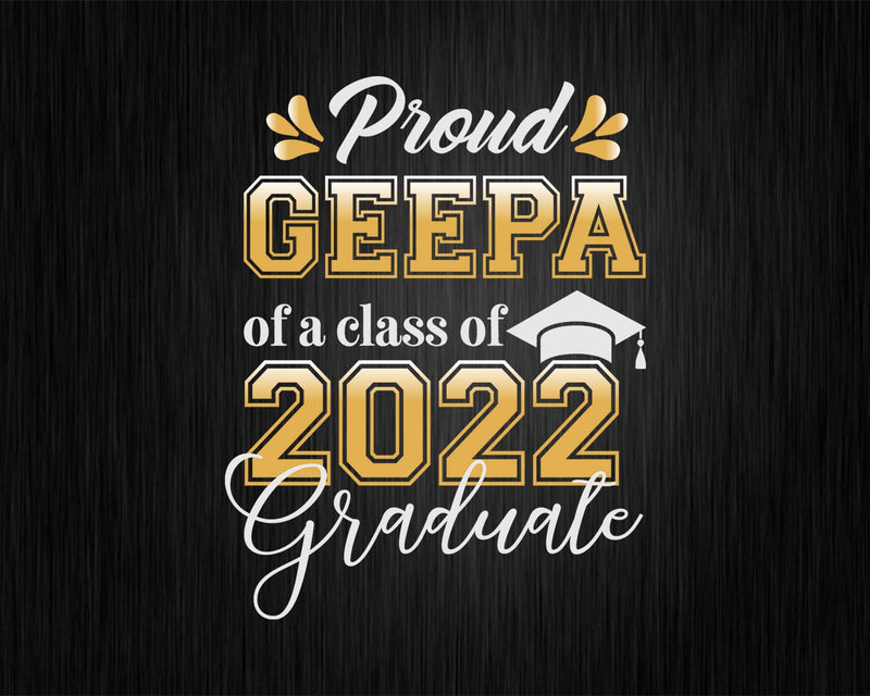 Proud Geepa of a Class 2022 Graduate Funny Senior Svg Png