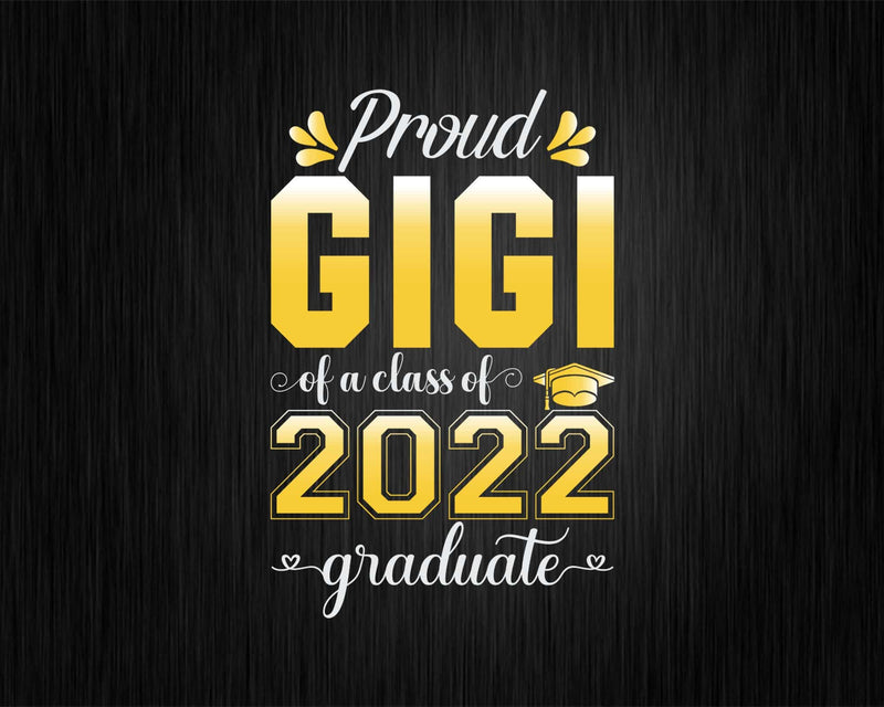 Proud Gigi of a Class 2022 Graduate Funny Senior Svg Png