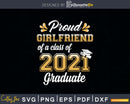 Proud Girlfriend of a Class 2021 Graduate Funny Senior Svg