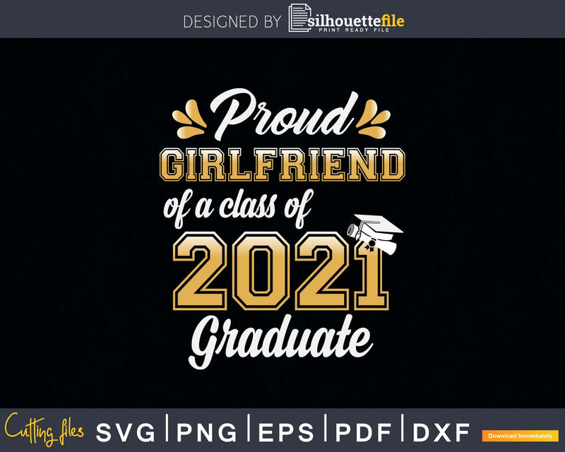 Proud Girlfriend of a Class 2021 Graduate Funny Senior Svg
