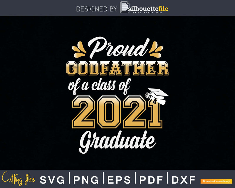 Proud Godfather of a Class 2021 Graduate Funny Senior Svg