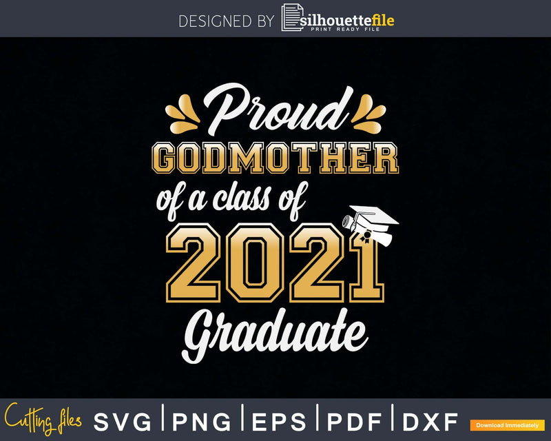 Proud Godmother of a Class 2021 Graduate Funny Senior Svg
