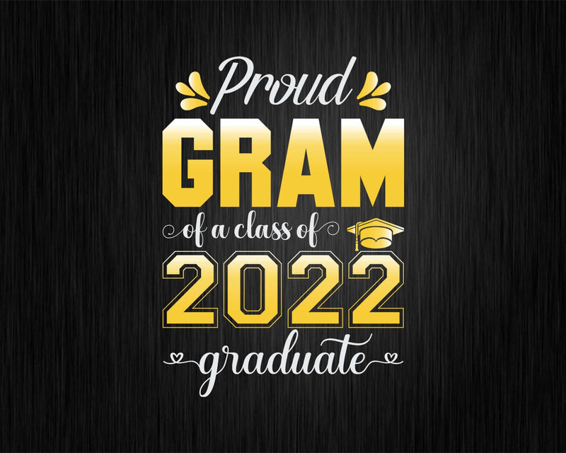 Proud Gram of a Class 2022 Graduate Funny Senior Svg Png