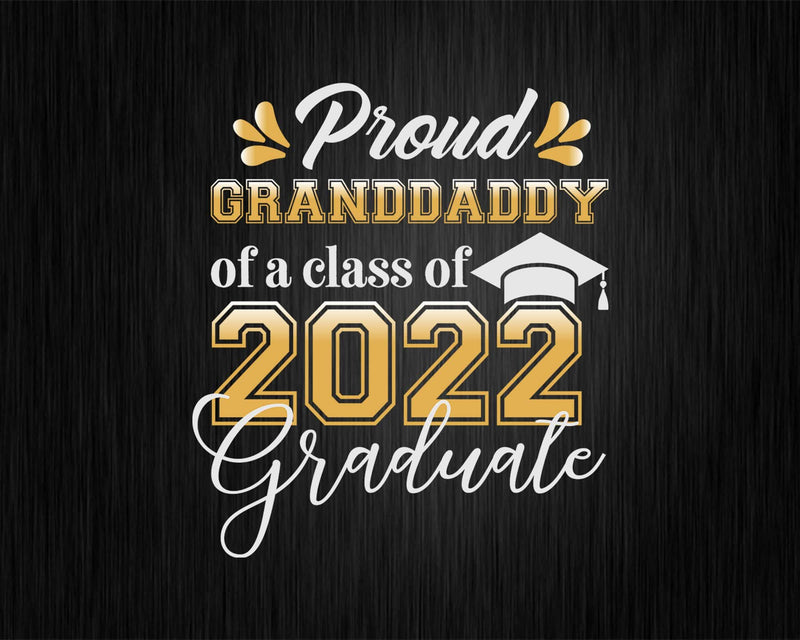Proud Granddaddy of a Class 2022 Graduate Funny Senior Svg