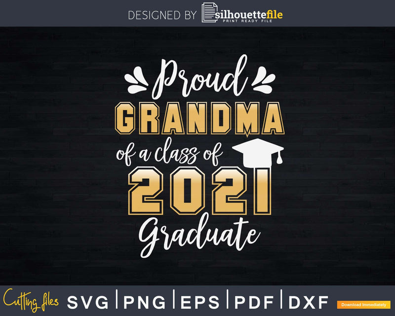 Proud Grandma of a Class 2021 Graduate Shirt Senior Svg Png