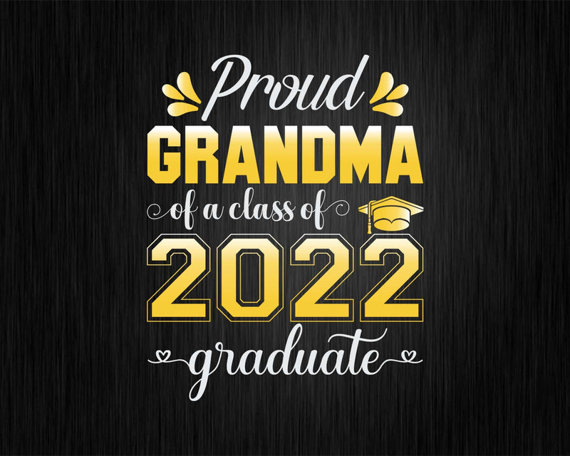 Proud Grandma of a Class 2022 Graduate Funny Senior Svg Png