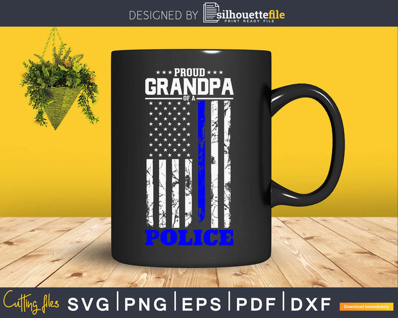 Proud Grandpa of a Police Support Blue Line Flag craft svg