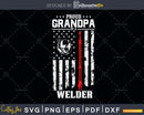 Proud Grandpa of a Welder Support Red Line American Flag