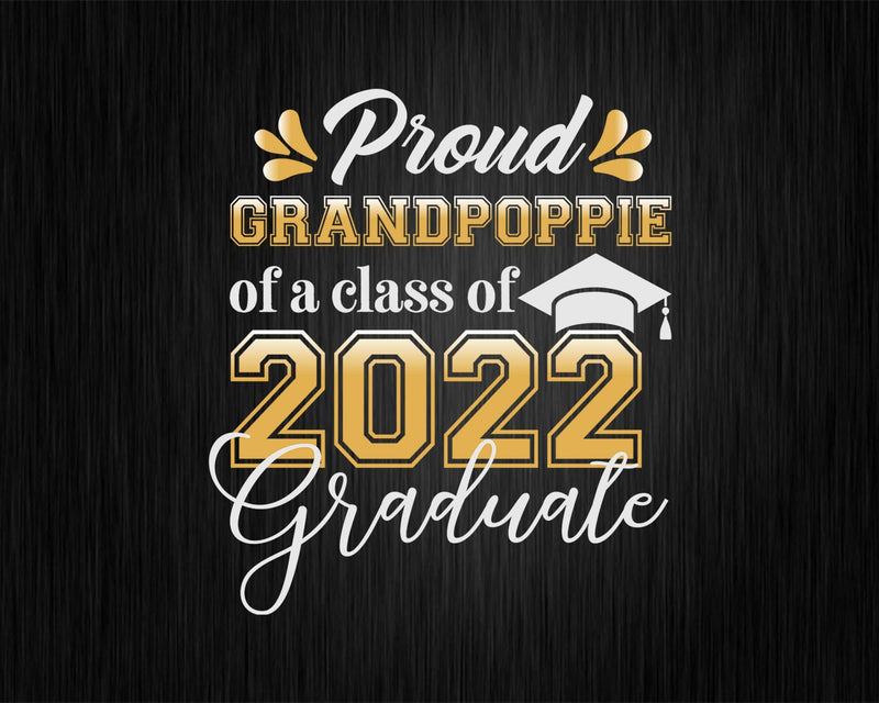Proud Grandpoppie of a Class 2022 Graduate Funny Senior Svg