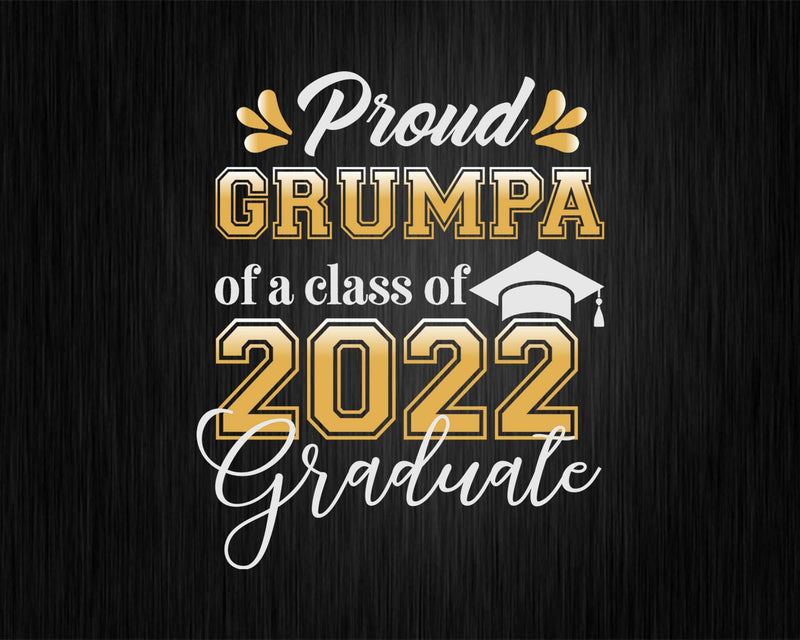 Proud Grumpa of a Class 2022 Graduate Funny Senior Svg