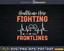 Proud Healthcare Hero Fighting in the Frontlines Svg Dxf