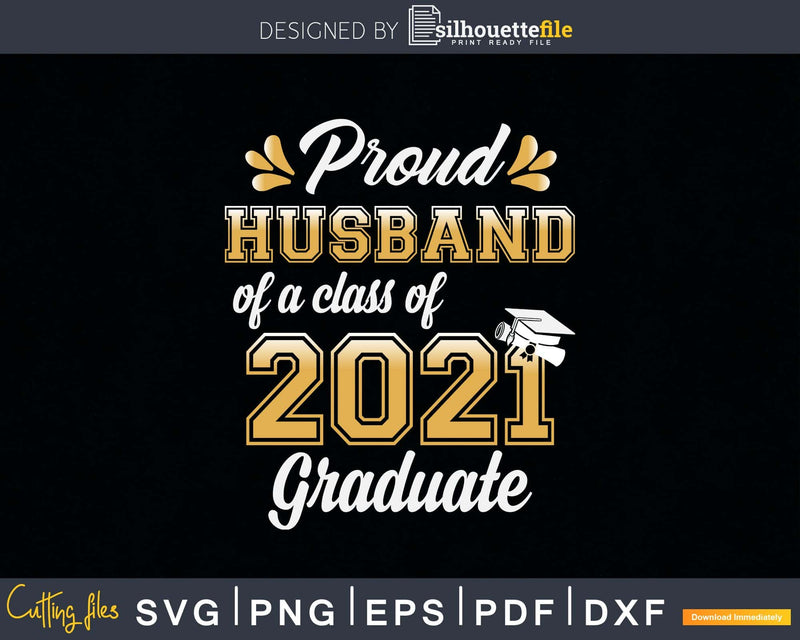 Proud Husband of a Class 2021 Graduate Funny Senior Svg Png