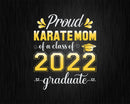 Proud Karate Mom of a Class 2022 Graduate Funny Senior Svg